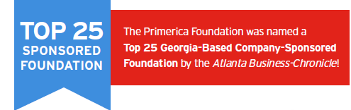 The Primerica foundation was named a Top 25 Georgia-Based Company-Sponsored foundation by the Atlanta Business Chronicle!